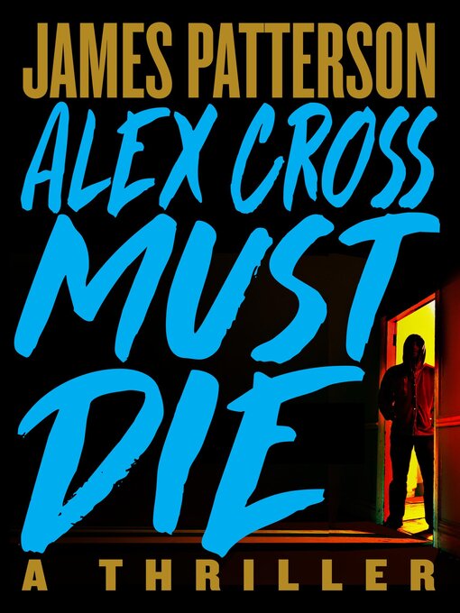 Title details for Alex Cross Must Die by James Patterson - Available